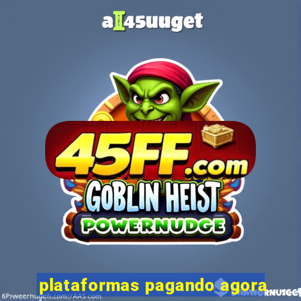 plataformas pagando agora